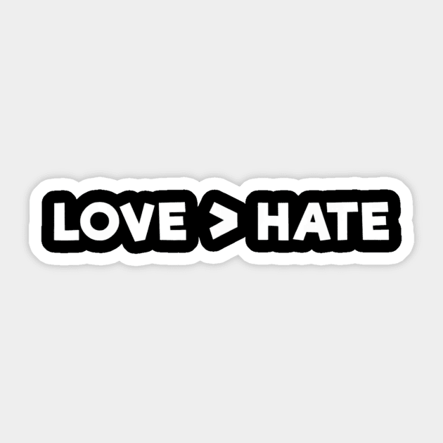 Love Is Greater Than Hate Sticker by mazurprop